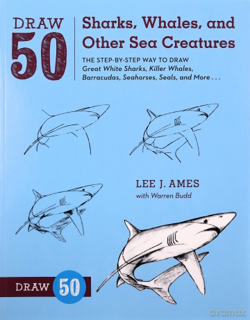 Draw 50 Sharks, Whales, and Other Sea Creatures: The Step-by-Step Way to Draw Great White Sharks, Killer Whales, Barracudas, Seahorses, Seals, and More... - Lee J. Ames [KSIĄŻKA]