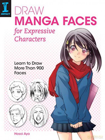 Draw Manga Faces for Expressive Characters: Learn to Draw More Than 900 Faces - Hosoi Aya [KSIĄŻKA]