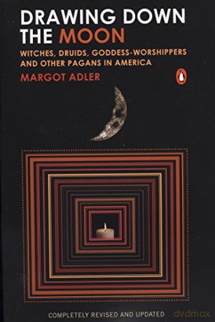 Drawing Down the Moon: Witches, Druids, Goddess-Worshippers, and Other Pagans in America - Margot Adler [KSIĄŻKA]
