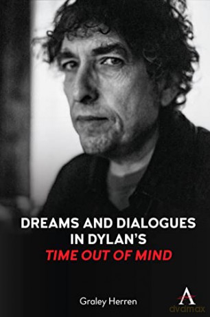 Dreams and Dialogues in Dylan's Time Out of Mind (Anthem Studies in Theatre and Performance) - Graley Herren [KSIĄŻKA]