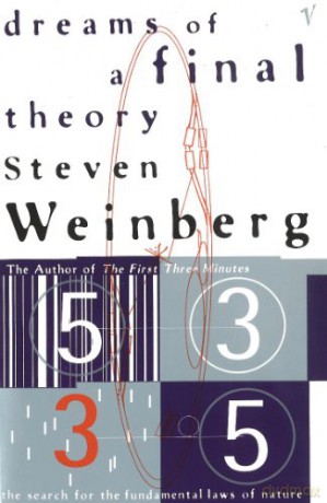 Dreams Of A Final Theory: The Search for The Fundamental Laws of Nature - Steven Weinberg [KSIĄŻKA]
