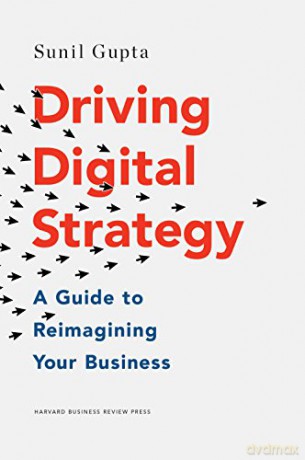 Driving Digital Strategy: A Guide to Reimagining Your Business - Sunil Gupta [KSIĄŻKA]