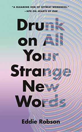 Drunk on All Your Strange New Words - Eddie Robson [KSIĄŻKA]