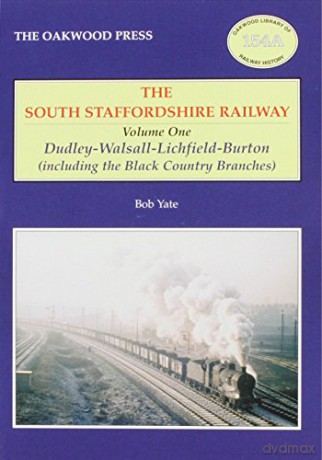 Dudley Walsall Lichfield Burton (including the Black Country Branches) (v. 1) (Oakwood Library of Railway History)   Bob Yate [KSIĄŻKA]