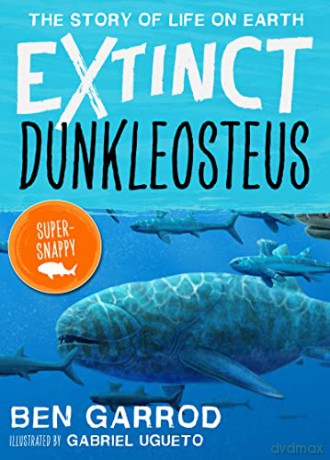 Dunkleosteus (Extinct - The Story of Life on Earth) - Professor Ben Garrod [KSIĄŻKA]