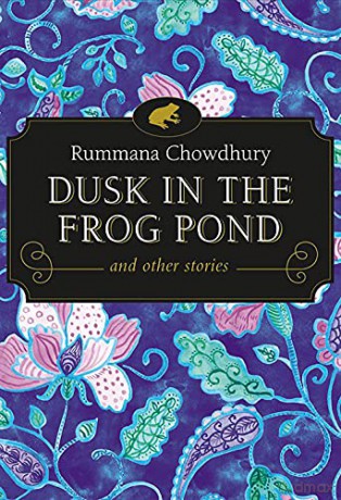 Dusk in the Frog Pond and Other Stories - Rummana Chowdhury [KSIĄŻKA]
