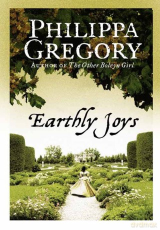Earthly Joys: A gripping historical romance from the No. 1 Sunday Times bestselling author of The Other Boleyn Girl - Philippa Gregory [KSIĄŻKA]