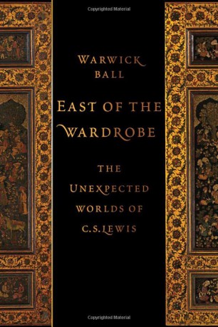 East of the Wardrobe: The Unexpected Worlds of C. S. Lewis - Warwick Ball [KSIĄŻKA]