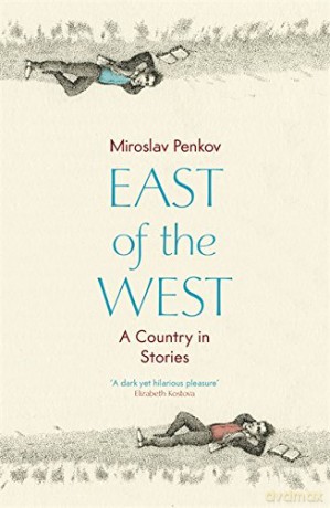 East of the West - Miroslav Penkov [KSIĄŻKA]