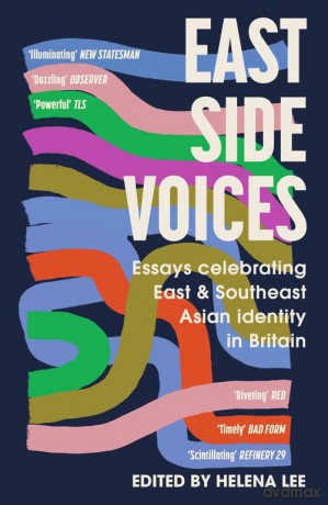 East Side Voices: Essays celebrating East and Southeast Asian identity in Britain - Helena Lee [KSIĄŻKA]
