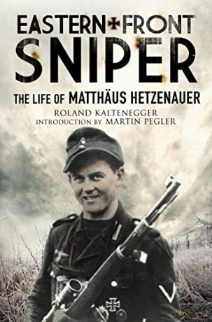 Eastern Front Sniper: The Life of Matthus Hetzenauer (Greenhill Sniper Library) - Roland Kaltenegger [KSIĄŻKA]