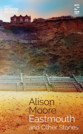 Eastmouth and Other Stories (Salt Modern Stories) - Alison Moore [KSIĄŻKA]