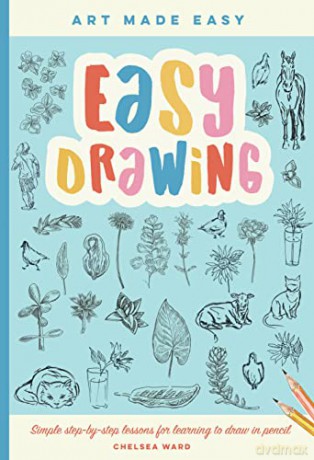Easy Drawing: Simple step-by-step lessons for learning to draw in more than just pencil (2) (Art Made Easy) - Chelsea Ward [KSIĄŻKA]