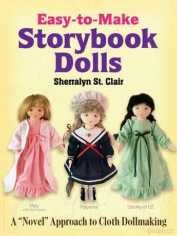 Easy-to-Make Storybook Dolls: A Novel Approach to Cloth Dollmaking (Dover Craft Books) - Sherralyn St. Clair [KSIĄŻKA]