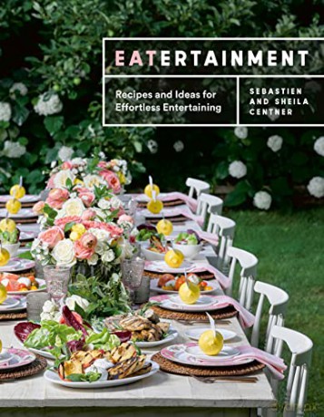 Eatertainment: Recipes and Ideas for Effortless Entertaining - Centner [KSIĄŻKA]