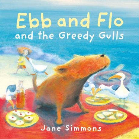 Ebb and Flo and the Greedy Gulls: 4 - Jane Simmons, [KSIĄŻKA]