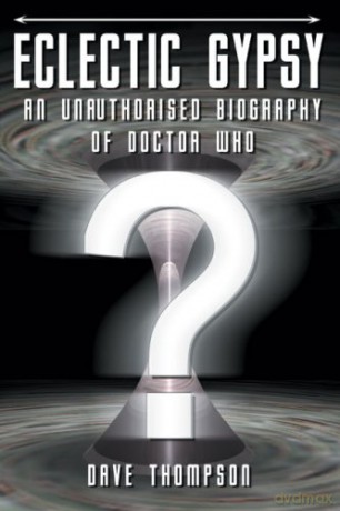 Eclectic Gypsy: An Unauthorised Biography of Doctor Who - Dave Thompson [KSIĄŻKA]