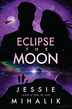 Eclipse the Moon: A Novel (Starlight's Shadow, 2) - Jessie Mihalik [KSIĄŻKA]