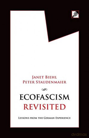 Ecofascism Revisited: Lessons from the German Experience - Janet Biehl [KSIĄŻKA]