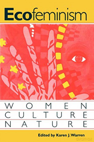 Ecofeminism: Women, Culture, Nature - Karen J. Warren [KSIĄŻKA]