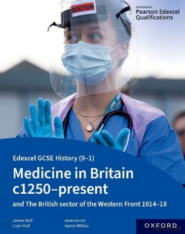 Edexcel GCSE History (9-1): Medicine in Britain c1250-present with The British sector of the Western Front 1914-18 Student Book - James Ball [KSIĄŻKA]