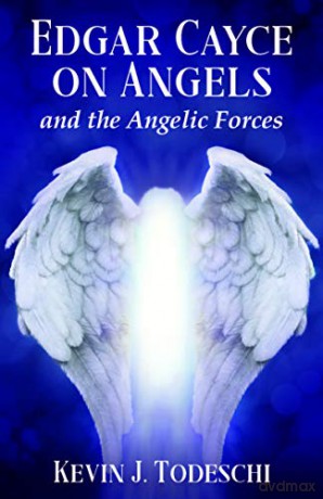 Edgar Cayce on Angels and the Angelic Forces - Kevin J. Todeschi [KSIĄŻKA]