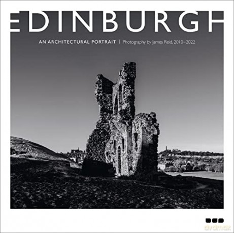 Edinburgh: An Architectural Portrait: Photography by James Reid - James Reid [KSIĄŻKA]