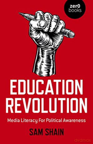 Education Revolution: Media Literacy For Political Awareness - Sam Shain [KSIĄŻKA]