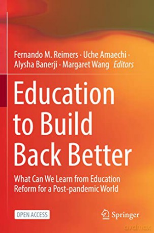 Education to Build Back Better: What Can We Learn From Education Reform for a Post-Pandemic World - Fernando M. Reimers [KSIĄŻKA]