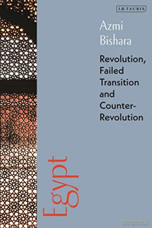 Egypt: Revolution, Failed Transition and Counter-Revolution: 2 - Azmi Bishara [KSIĄŻKA]