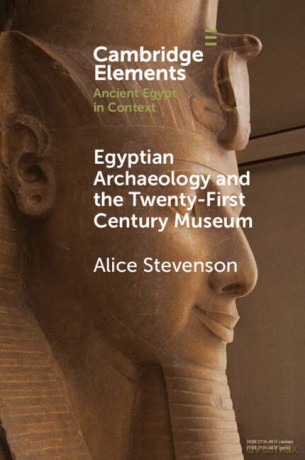 Egyptian Archaeology and the Twenty-First Century Museum (Elements in Ancient Egypt in Context) - Alice Stevenson [KSIĄŻKA]