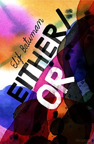 Either/Or: From the bestselling author of THE IDIOT - Elif Batuman [KSIĄŻKA]