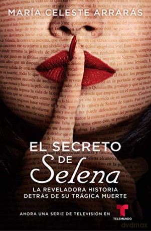 El Secreto de Selena (Selena's Secret): La Reveladora Historia Detrás de Su Trágica Muerte (Atria Espanol) - Maria Celeste Arraras [KSIĄŻKA]