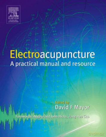 Electroacupuncture: A Practical Manual and Resource: clinical practice - David F. Mayor [KSIĄŻKA]
