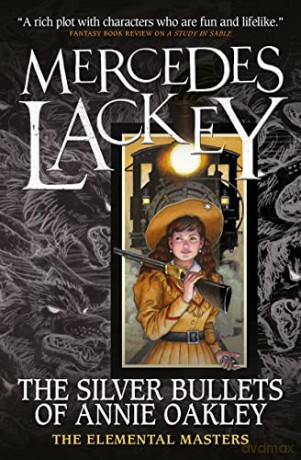 Elemental Masters - The Silver Bullets of Annie Oakley: 16 - Mercedes Lackey [KSIĄŻKA]