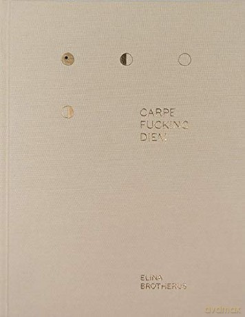 Elina Brotherus: Carpe Fucking Diem - Elina Brotherus [KSIĄŻKA]