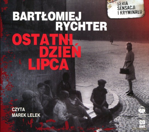 Ostatni dzień lipca - Bartłomiej Rychter (digipack) [AUDIOBOOK] [CD-MP3]