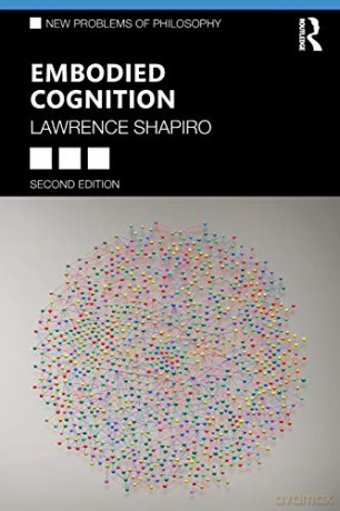 Embodied Cognition (New Problems of Philosophy) - Lawrence Shapiro [KSIĄŻKA]