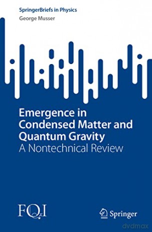 Emergence in Condensed Matter and Quantum Gravity: A Nontechnical Review (SpringerBriefs in Physics) - George Musser [KSIĄŻKA]