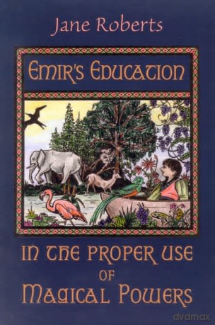 Emir's Education in the Proper Use of Magical Powers - Jane Roberts [KSIĄŻKA]