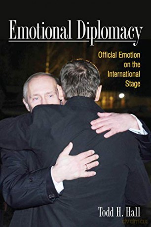 Emotional Diplomacy: Official Emotion on the International Stage - Todd H. Hall [KSIĄŻKA]