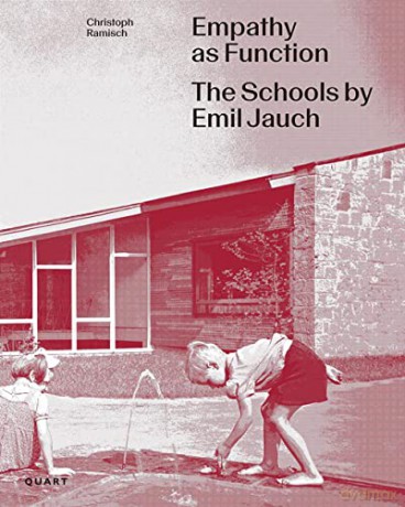Empathy as Function: The Schools by Emil Jauch: The School Buildings of Emil Jauch (1911-1962) - Christoph Ramisch [KSIĄŻKA]