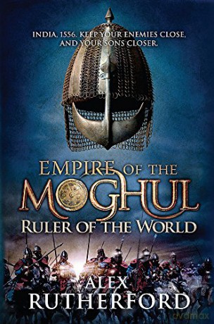 Empire of the Moghul: Ruler of the World - Alex Rutherford [KSIĄŻKA]