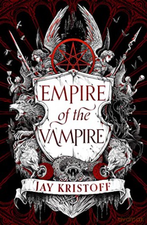 Empire of the Vampire: The New First Book in 2021's Latest Fantasy Series from the Sunday Times bestselling author of Nevernight (Empire of the Vampire, Book 1) - Jay Kristoff [KSIĄŻKA]