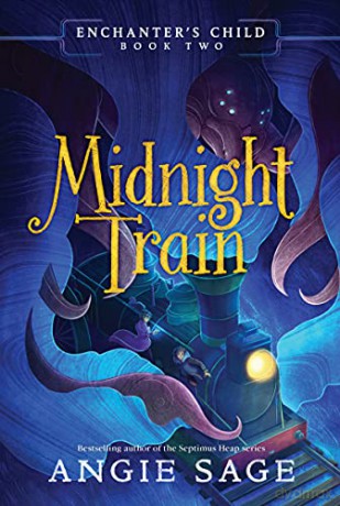 Enchanter's Child, Book Two: Midnight Train (Enchanter's Child, 2) - Angie Sage [KSIĄŻKA]