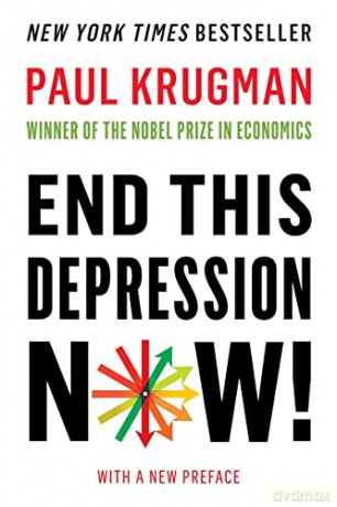 End This Depression Now! - Paul Krugman [KSIĄŻKA]