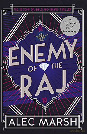Enemy of the Raj: The new Drabble and Harris thriller from the author of Rule Britannia (Drabble and Harris, 2) - Alec Marsh [KSIĄŻKA]