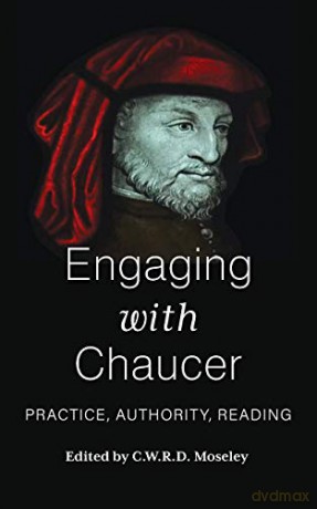 Engaging with Chaucer: Practice, Authority, Reading - C.W.R.D. Moseley [KSIĄŻKA]