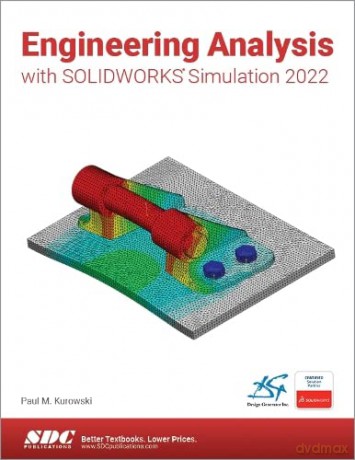 Engineering Analysis with SOLIDWORKS Simulation 2022 - Paul Kurowski [KSIĄŻKA]