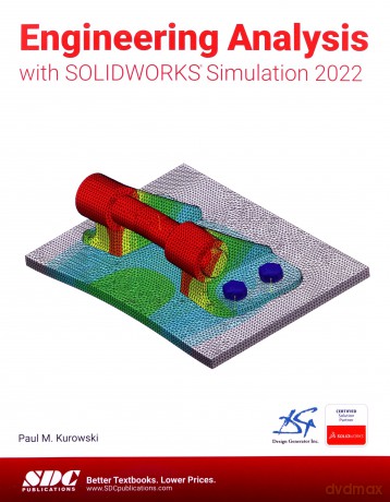 Engineering Analysis with SOLIDWORKS Simulation 2022 - Paul Kurowski [KSIĄŻKA]